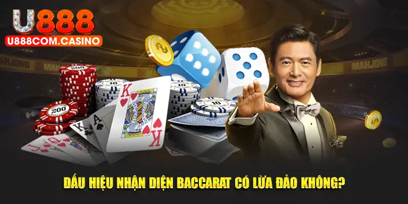 Dấu hiệu nhận diện baccarat có lừa đảo không?