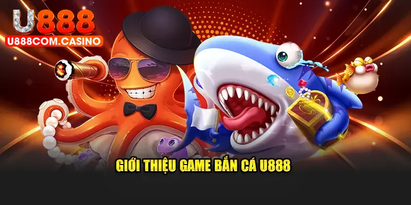 Giới thiệu game bắn cá U888