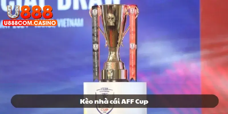 Kèo nhà cái AFF Cup