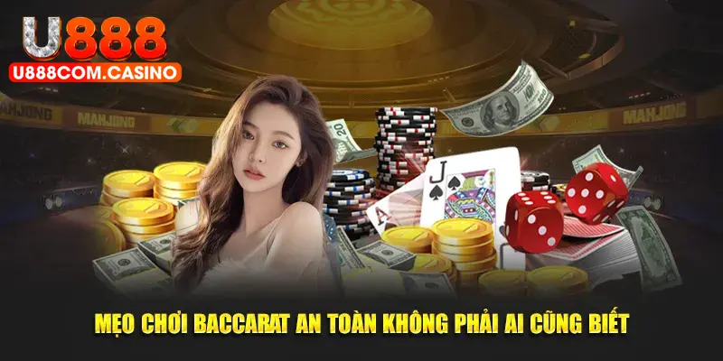 Mẹo chơi baccarat an toàn không phải ai cũng biết