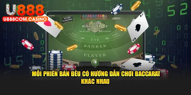 Mỗi phiên bản đều có hướng dẫn chơi baccarat khác nhau 