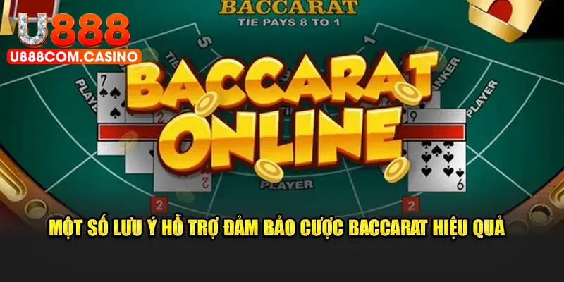 Một số lưu ý hỗ trợ đảm bảo cược baccarat hiệu quả 