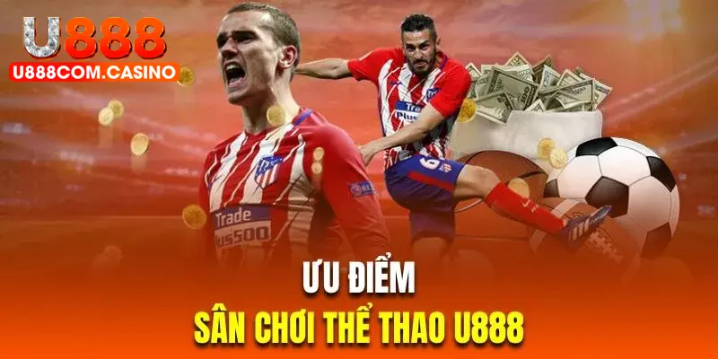 Ưu điểm nổi trội của sảnh thể thao tại U888